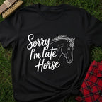 Horse Late T-Shirt