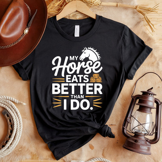 My Horse Eats Better T-Shirt