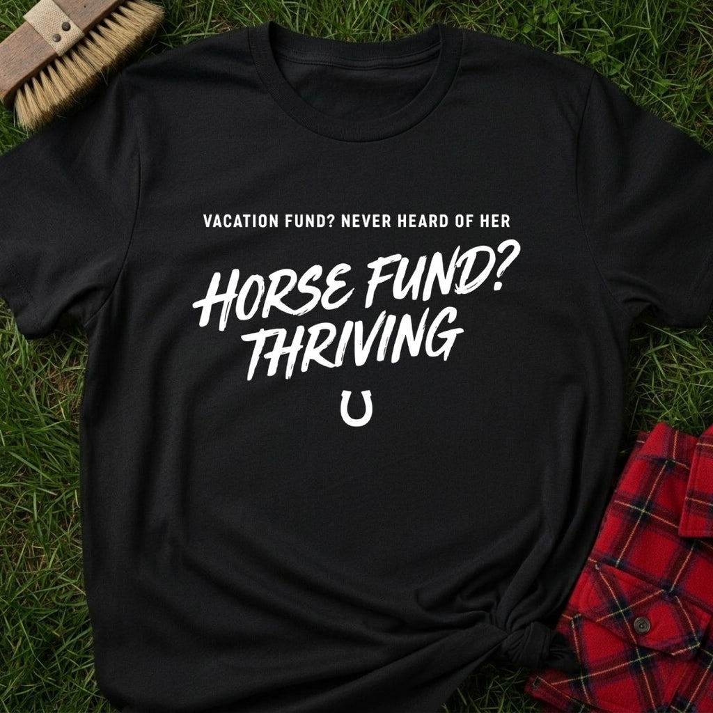 Horse Fund Thriving T-Shirt