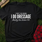 I Do Dressage T-Shirt