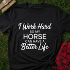 Horse Better Life T-Shirt