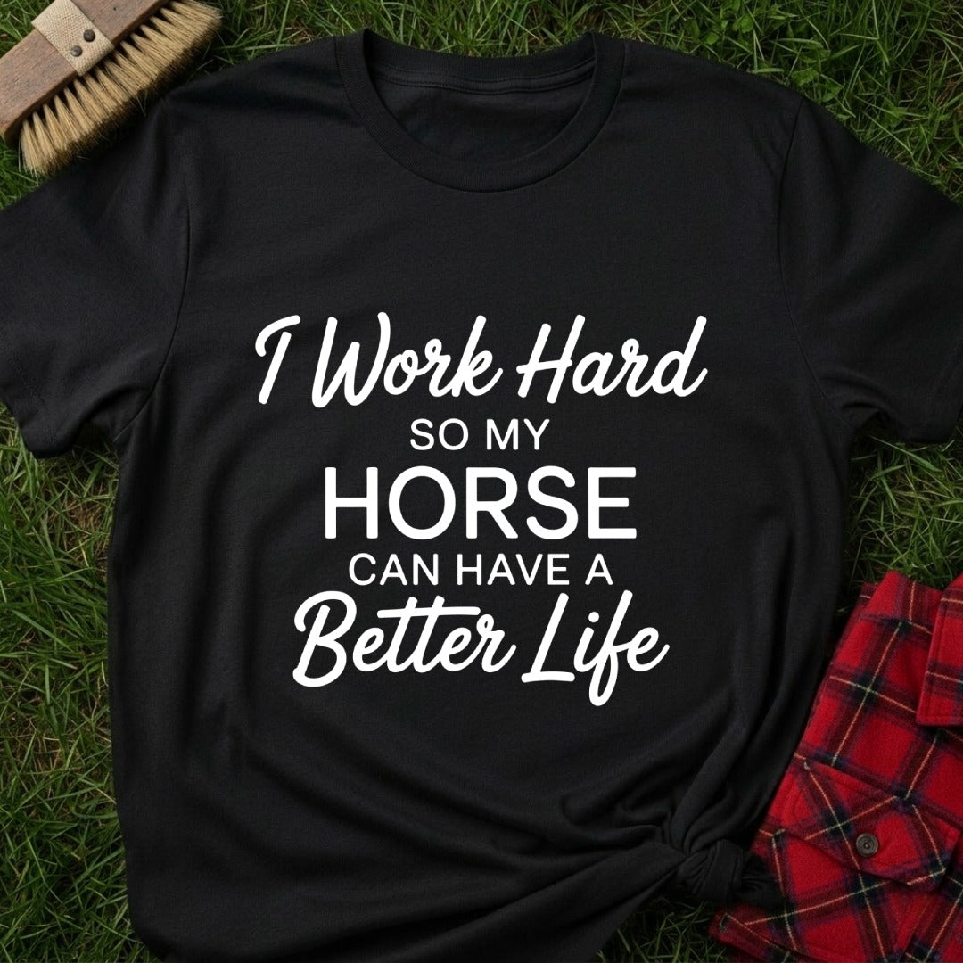 Horse Better Life T-Shirt