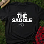 Built For The Saddle T-Shirt