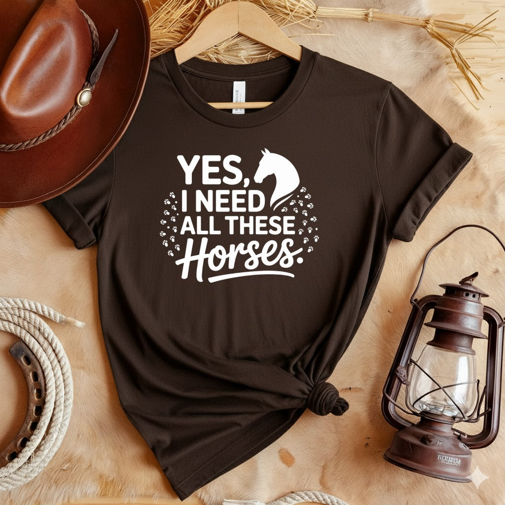 Need All These Horses T-Shirt