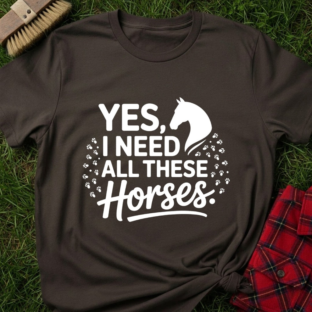 Need Horses T-Shirt