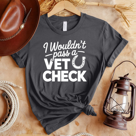 Wont Pass Vet Check T-Shirt