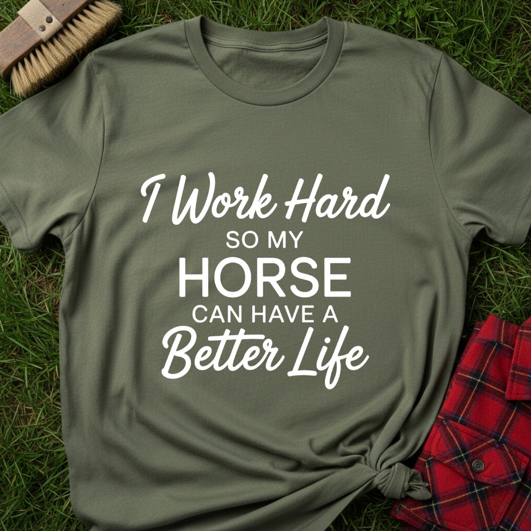 Horse Better Life T-Shirt