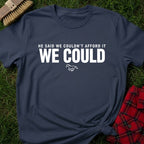 We Could T-Shirt