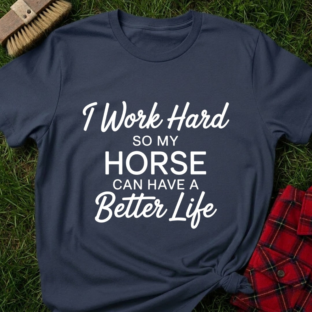Horse Better Life T-Shirt