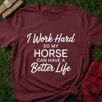Horse Better Life T-Shirt