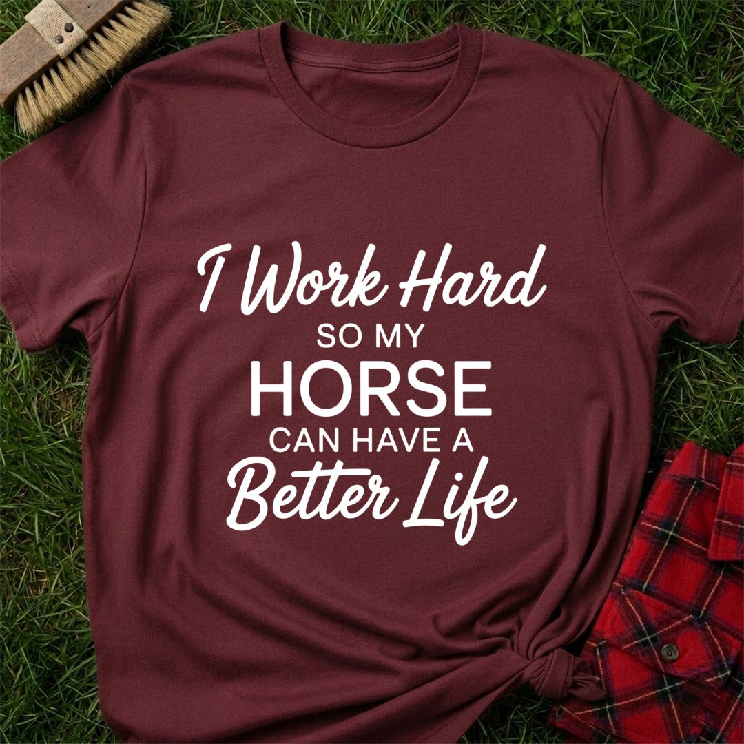 Horse Better Life T-Shirt